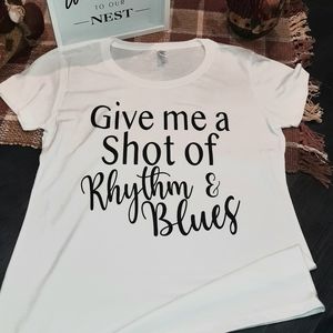 Give me a shot of Rhythm & Blues t-shirt